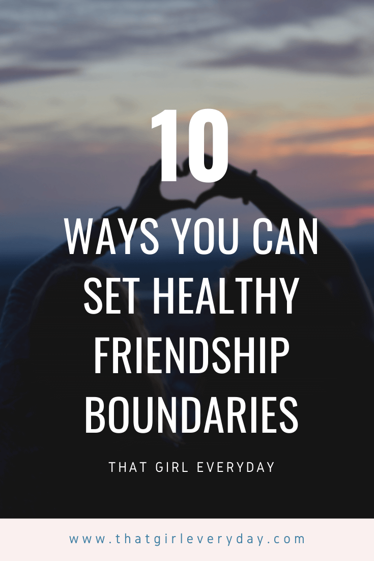 10 Ways You Can Set Healthy Friendship Boundaries - That Girl Everyday